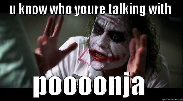 U KNOW WHO YOURE TALKING WITH POOOONJA Joker Mind Loss