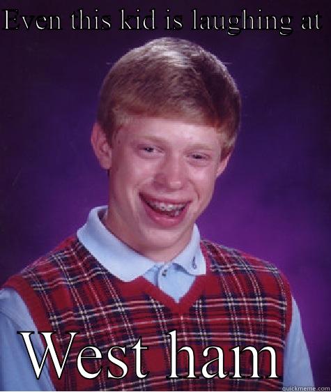 Ugly ginger  - EVEN THIS KID IS LAUGHING AT  WEST HAM  Bad Luck Brian