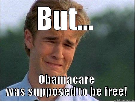 Obamacare Premiums - BUT... OBAMACARE WAS SUPPOSED TO BE FREE! 1990s Problems