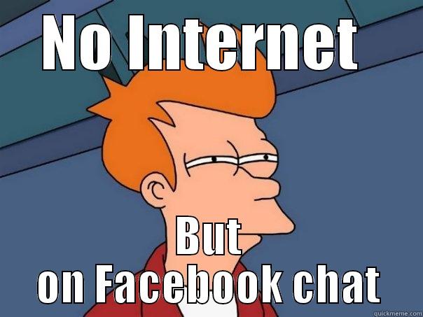 NO INTERNET  BUT ON FACEBOOK CHAT Futurama Fry