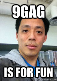 9gag is for fun - 9gag is for fun  Reddit CEO