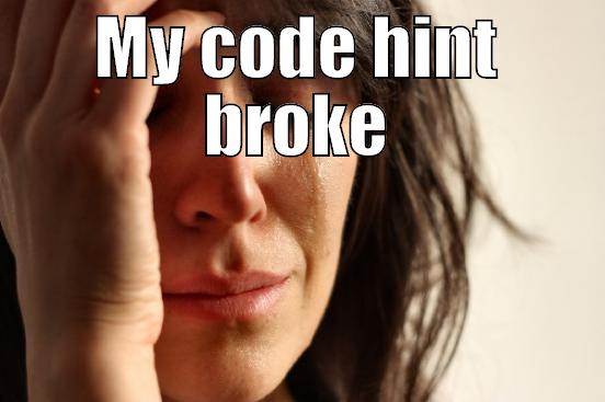 MY CODE HINT BROKE  First World Problems