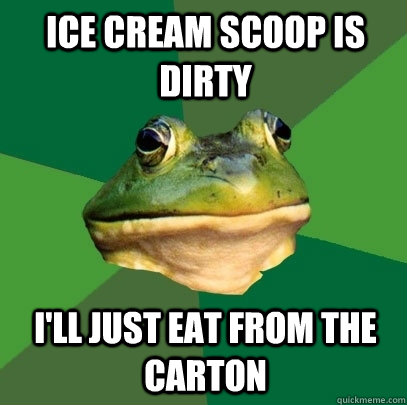 Ice cream scoop is dirty I'll just eat from the carton - Ice cream scoop is dirty I'll just eat from the carton  Foul Bachelor Frog
