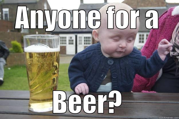 ANYONE FOR A BEER? drunk baby