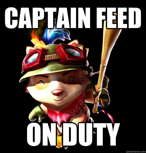 CAPTAIN FEED  ON DUTY  LoL Teemo