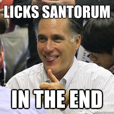 Licks Santorum In the End - Licks Santorum In the End  Success Romney