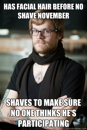 Has Facial Hair Before No Shave November Shaves to make sure no one thinks he's participating  Hipster Barista