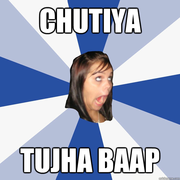 Chutiya Tujha Baap  Annoying Facebook Girl