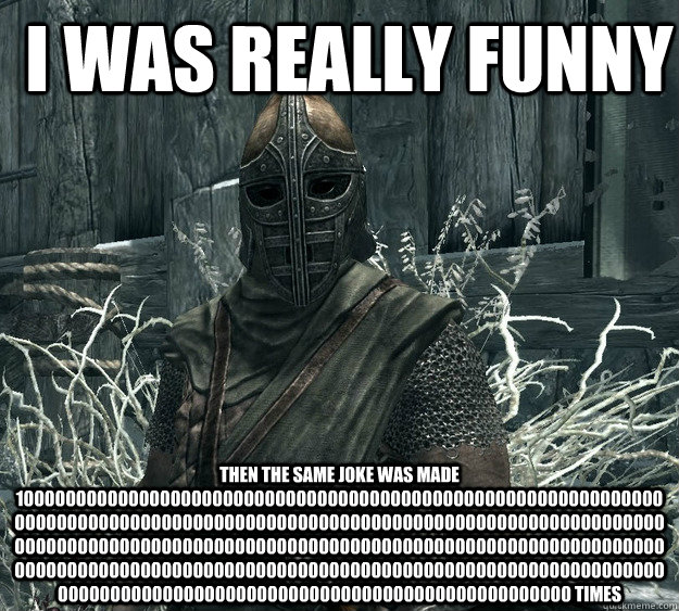 I WAS REALLY FUNNY THEN THE SAME JOKE WAS MADE 1000000000000000000000000000000000000000000000000000000000000000000000000000000000000000000000000000000000000000000000000000000000000000000000000000000000000000000000000000000000000000000000000000000000000000  Skyrim Guard
