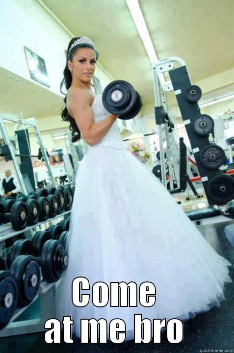  COME AT ME BRO Misc