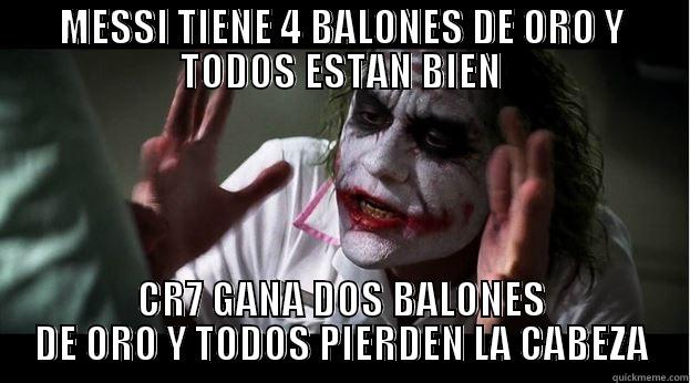 MESSI TIENE 4 BALONES DE ORO Y TODOS ESTAN BIEN CR7 GANA DOS BALONES DE ORO Y TODOS PIERDEN LA CABEZA Joker Mind Loss