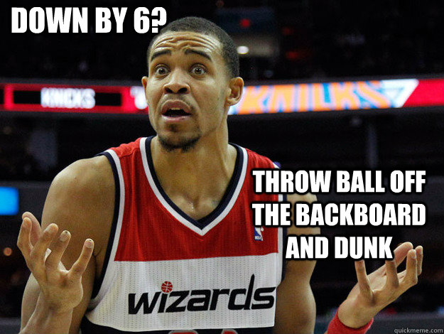 down by 6? throw ball off the backboard and dunk  JaVale McGee