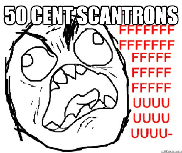 50 cent scantrons  Rage Guy