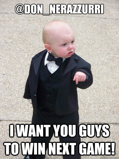 @don_nerazzurri i want you guys to win next game! - @don_nerazzurri i want you guys to win next game!  Baby Godfather