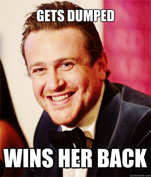 Gets dumped WIns her back - Gets dumped WIns her back  Jason Segel Curse