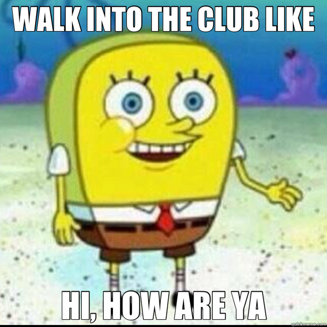 WALK INTO THE CLUB LIKE HI, HOW ARE YA - WALK INTO THE CLUB LIKE HI, HOW ARE YA  Misc