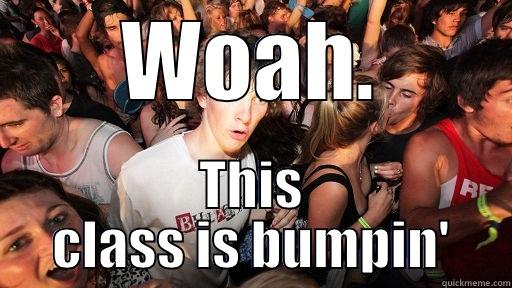 WOAH. THIS CLASS IS BUMPIN' Sudden Clarity Clarence