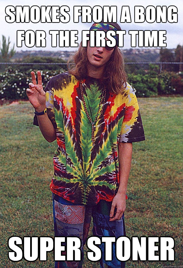 smokes from a bong for the first time super stoner  Freshman Hippie
