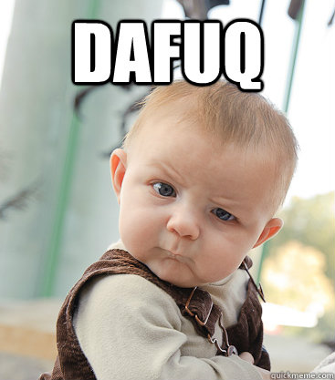 DaFuq   skeptical baby