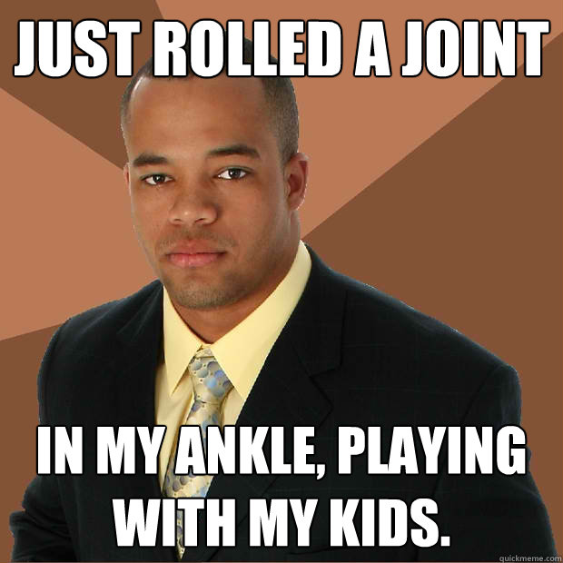 JUst rolled a joint in my ankle, playing with my kids.  - JUst rolled a joint in my ankle, playing with my kids.   Successful Black Man