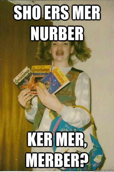 sho Ers mer nurber ker mer, merber?  BERKS