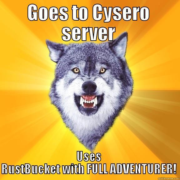GOES TO CYSERO SERVER USES RUSTBUCKET WITH FULL ADVENTURER! Courage Wolf
