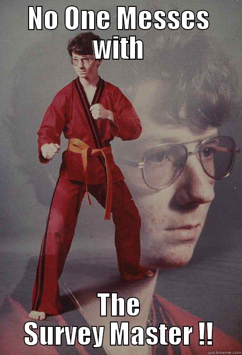 NO ONE MESSES WITH THE SURVEY MASTER !! Karate Kyle