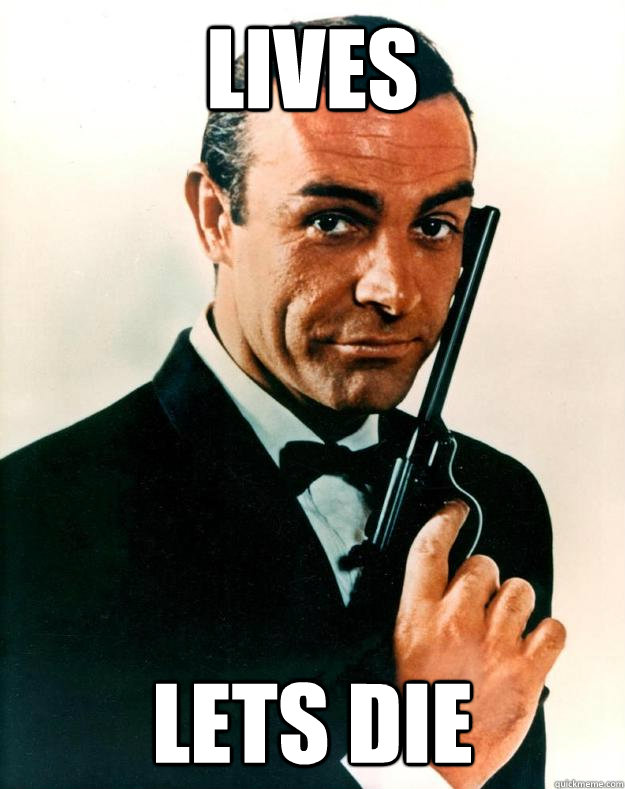 Lives Lets Die  Scumbag James Bond