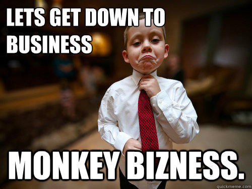 Lets get down to business Monkey Bizness.  Financial Advisor Kid