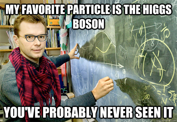 My favorite particle is the higgs boson you've probably never seen it - My favorite particle is the higgs boson you've probably never seen it  Misc
