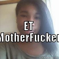  ET MOTHERFUCKER Misc