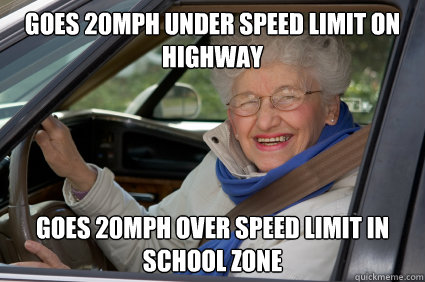 goes 20mph under speed limit on highway goes 20mph over speed limit in school zone  South Florida Driver