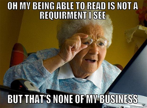 OH MY BEING ABLE TO READ IS NOT A REQUIRMENT I SEE BUT THAT'S NONE OF MY BUSINESS Grandma finds the Internet