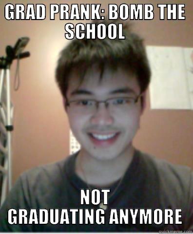 GRAD PRANK: BOMB THE SCHOOL NOT GRADUATING ANYMORE Misc