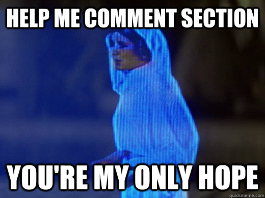 Help me comment section You're my only hope  