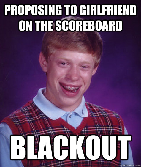 Proposing to Girlfriend on the scoreboard Blackout  Badluckbrian