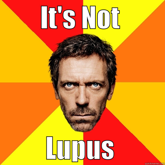 IT'S NOT LUPUS Diagnostic House