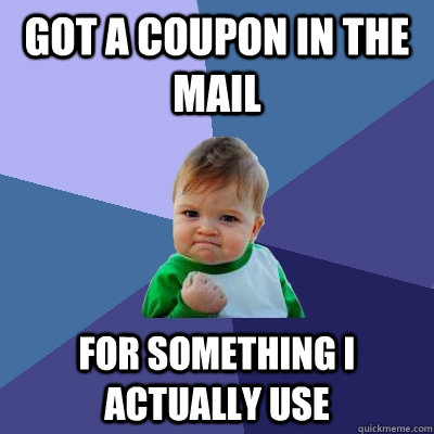 Got a coupon in the mail for something I actually use  Success Kid