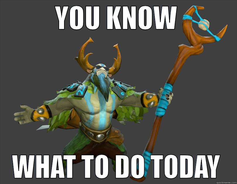 YOU KNOW WHAT TO DO TODAY Misc