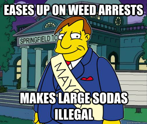 eases up on weed arrests makes large sodas illegal  