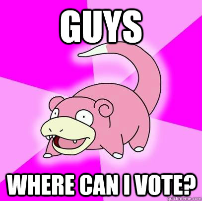 Guys Where can i vote?  Slowpoke
