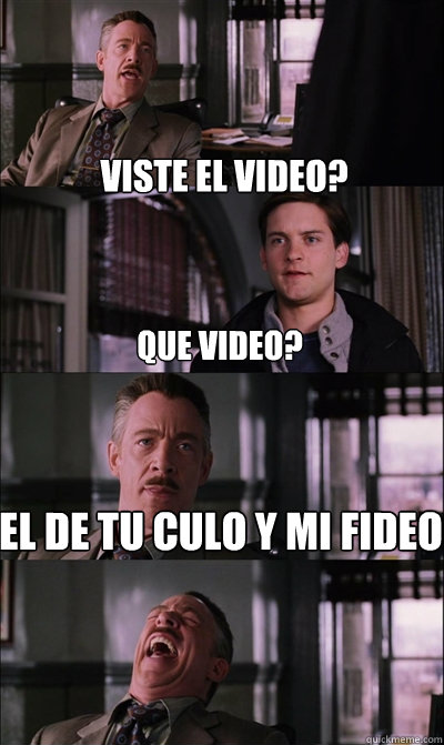 Viste El Video? Que Video? El De Tu Culo Y Mi Fideo   JJ Jameson