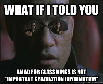 What if I told you an ad for class rings is not 