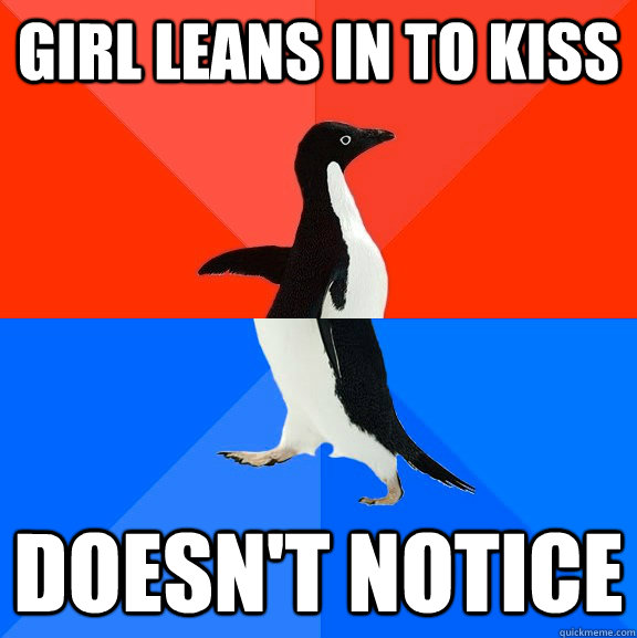 Girl leans in to kiss doesn't notice  Socially Awesome Awkward Penguin