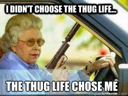 I didn't choose the thug life... the thug life chose me - I didn't choose the thug life... the thug life chose me  GodFathers grandma