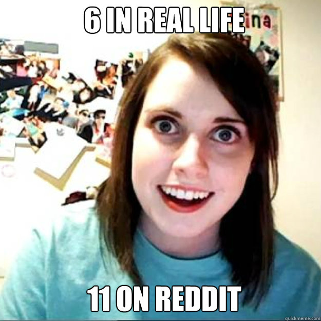 6 in real life 11 on reddit  OAG 2