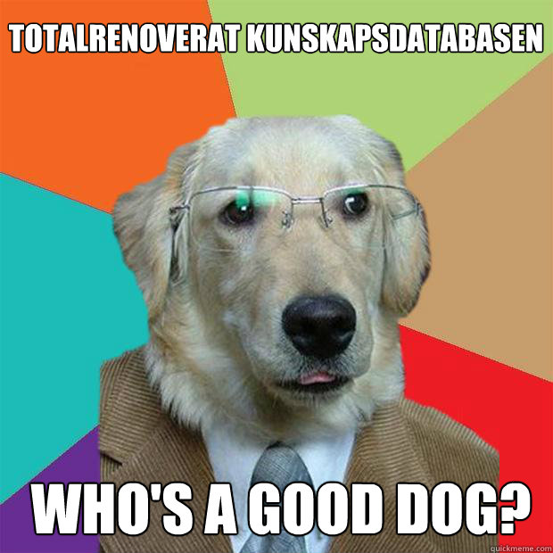Totalrenoverat kunskapsdatabasen

 Who's a good dog? 
  Business Dog