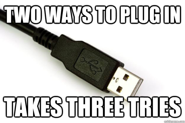 two ways to plug in takes three tries  USB CABLE