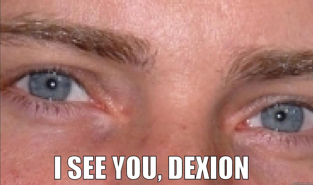  I SEE YOU, DEXION  Misc