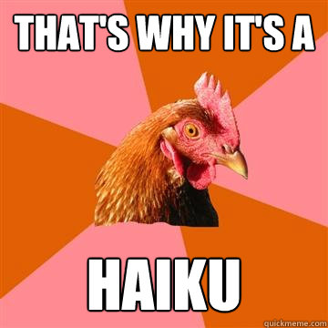 That's Why It's a Haiku - That's Why It's a Haiku  Anti-Joke Chicken